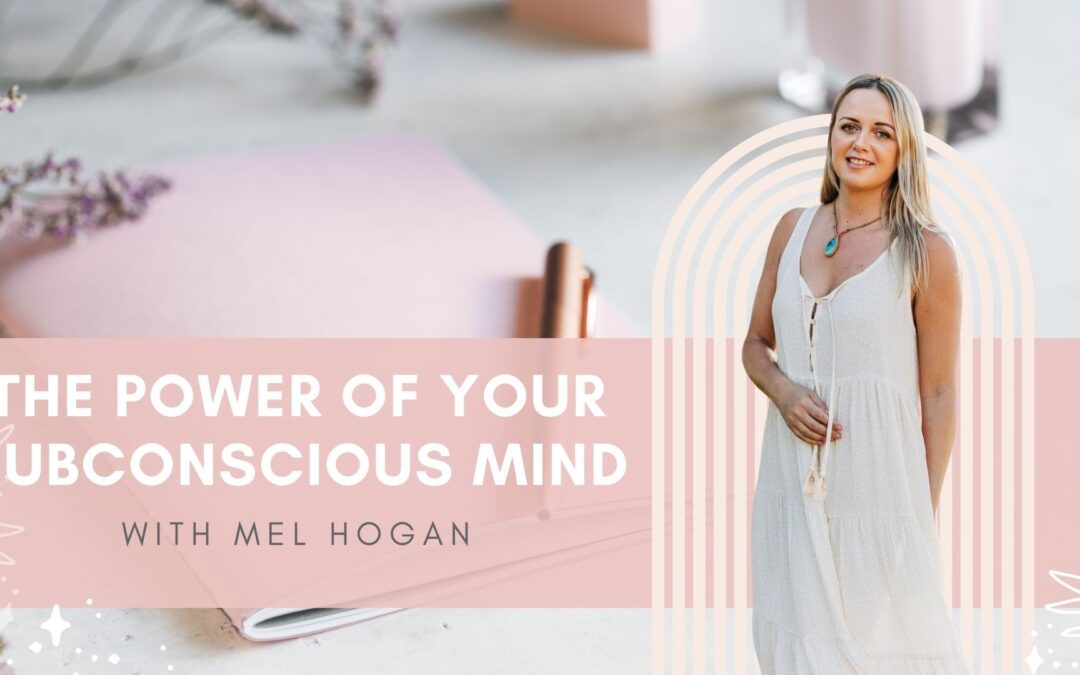 The Power of Your Subconscious Mind with Mel Hogan